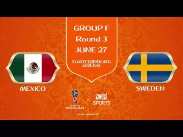 Video: Mexico vs Sweden 0-3 - All Goals & Highlights | World Cup 27/06/2018